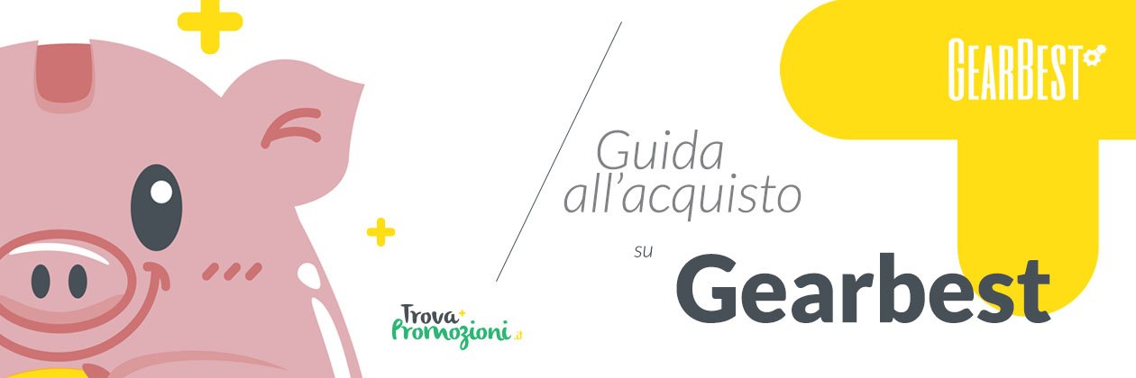 La guida definitiva all’acquisto su Gearbest