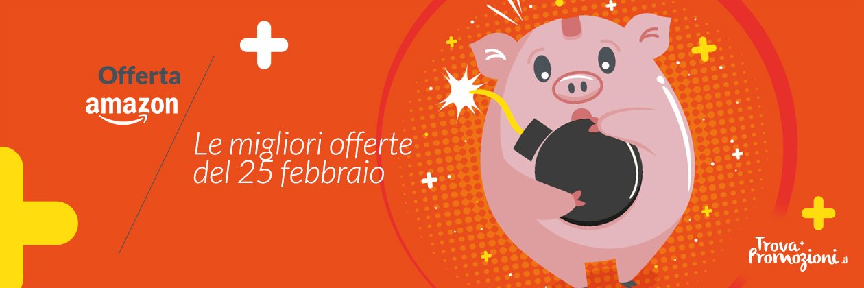 Le migliori offerte di Amazon del 25 febbraio